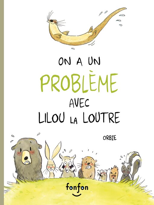 Title details for On a un problème avec Lilou la loutre by Marie-Ève Tessier-Collin - Available